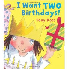 I Want Two Birthdays![Hardcover] /by Tony Ross